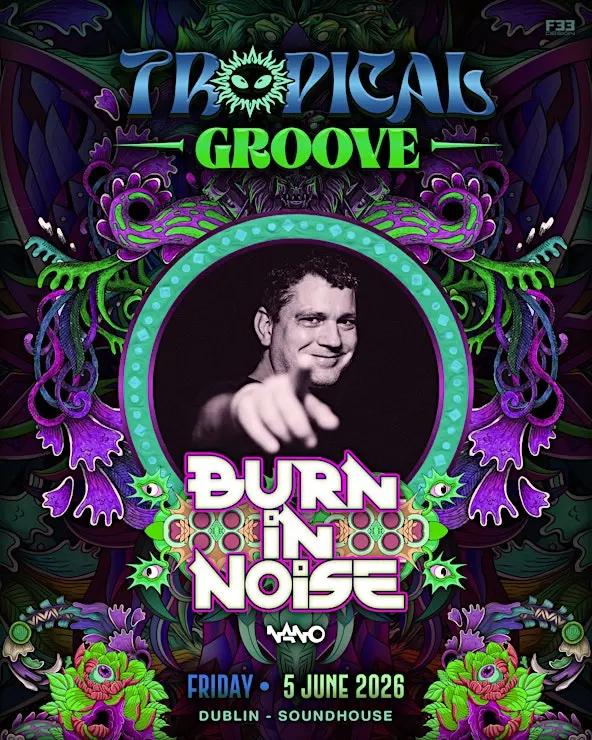 Tropical Groove presents: Burn in Noise
