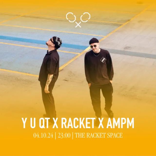 Racket Space & AMPM presents: Y U QT