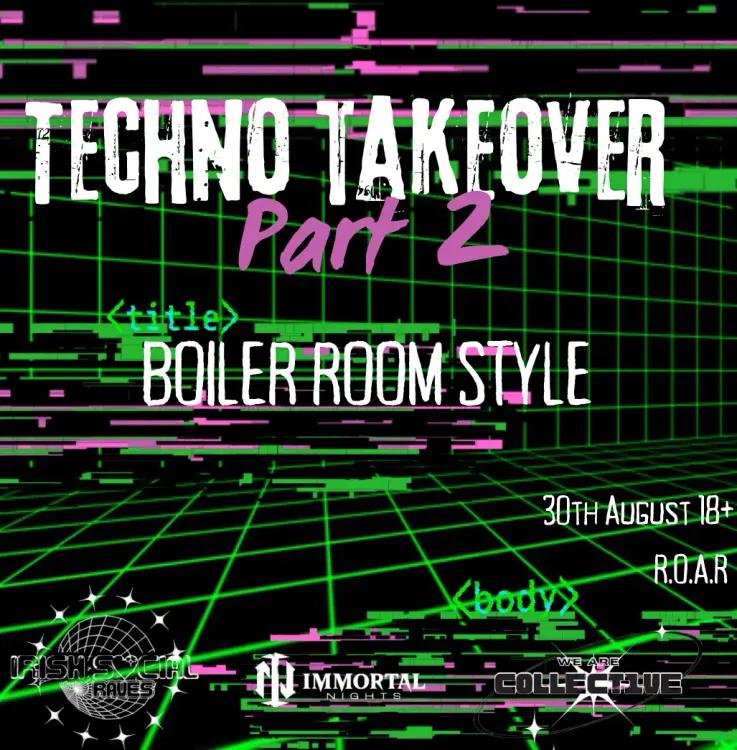 Techno Takeover Part 2 (Boiler Room)