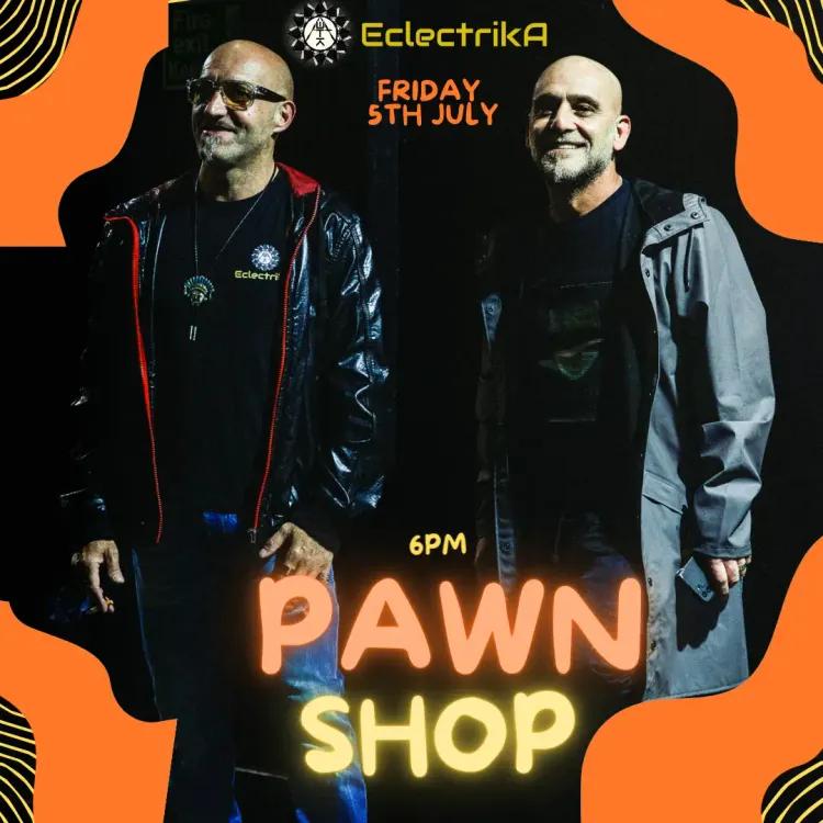 Fri 5th July // Eclectrika @ Pawn Shop Terrace