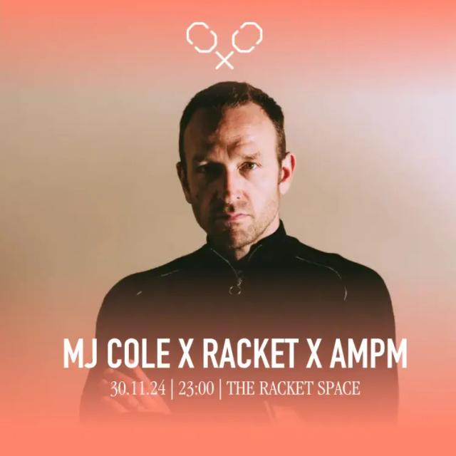 Racket Space & AMPM presents: MJ Cole