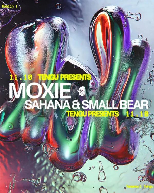 Tengu presents: Moxie, Sahana & Small Bear