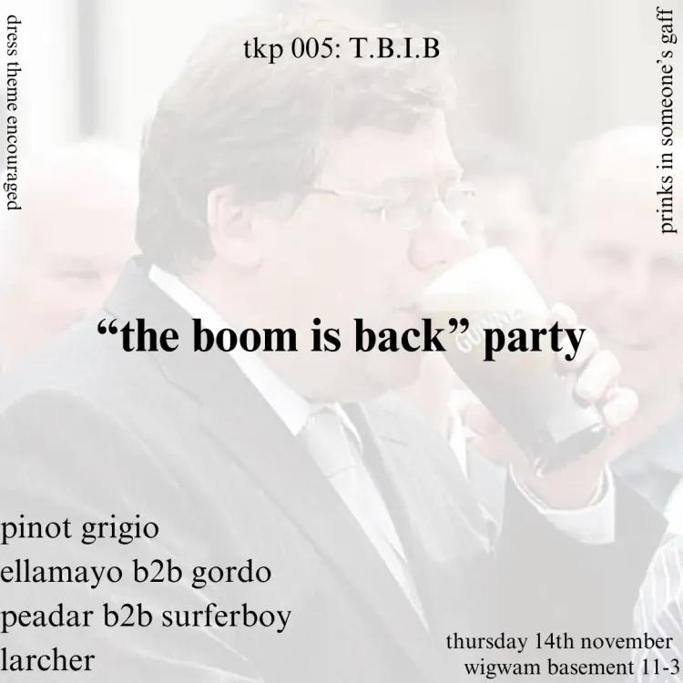 TKP presents: The Boom Is Back Party with Pinot G, Peadar, Surferboy & Larcher