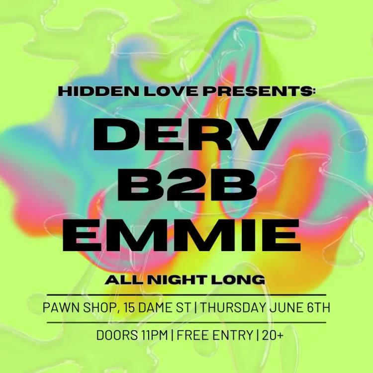 Hidden Love presents: Derv B2B EMMIE All Night Long