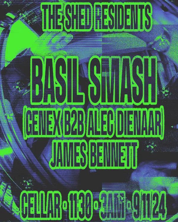 The Shed Residents presents Basil Smash (Alec Dienaar x Genex) & James Bennett