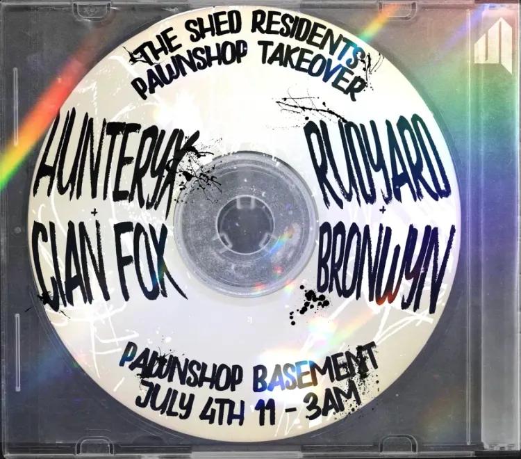 The Shed Residents Pawn Shop Takeover w/ Hunteryx B2B Cian Fox, & Bronwyn B2B Rudyard