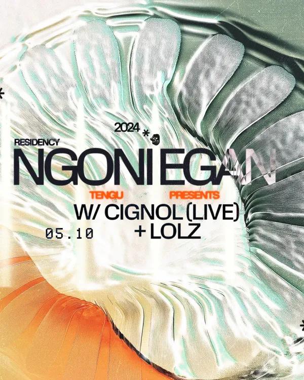 Tengu presents: Ngoni Egan's Residency with Cignol (Live) & Lolz