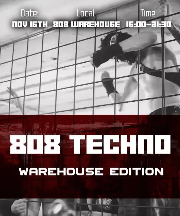 808 TECHNO - Warehouse Edition Full Day Experience + After Party