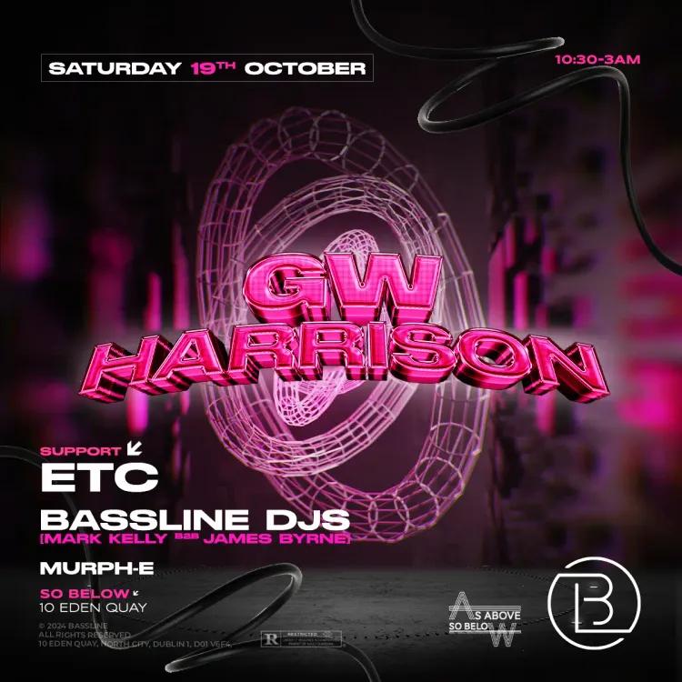 BassLine Dub presents // GW Harrison // Support: ETC, Mark Kelly B2B James Byrne & Murph-E