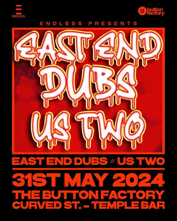 East End Dubs & Us Two - ENDLESS. Dublin