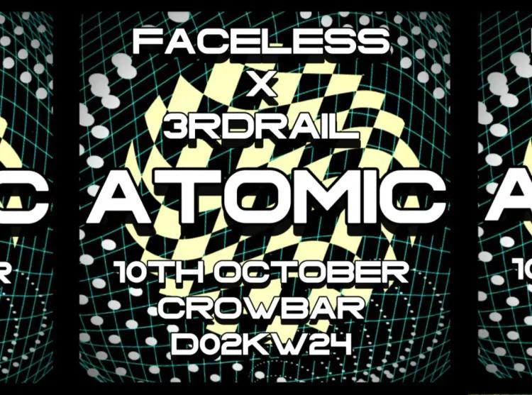 faceless x 3rd rail present: ATOMIC